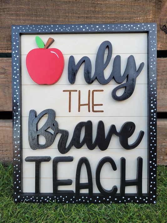 Only The Brave Teach Sign