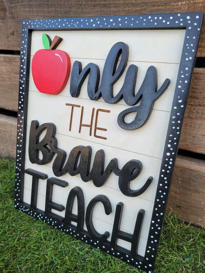 Only The Brave Teach Sign